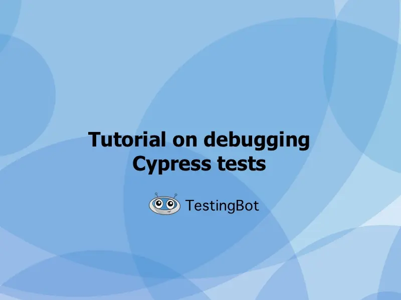 Tutorial on debugging Cypress tests