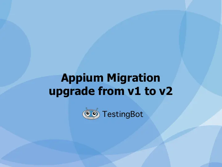 Migrate from Appium 1.x to Appium 2.x